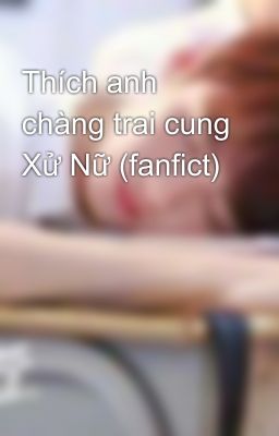 Thích anh chàng trai cung Xử Nữ (fanfict)