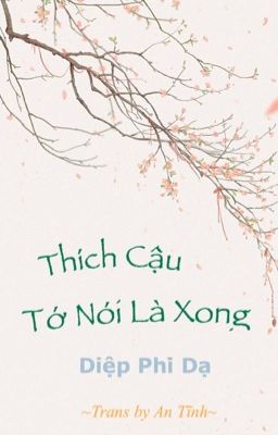 Thích Cậu Tớ Nói Là Xong - Tác giả Diệp Phi Dạ