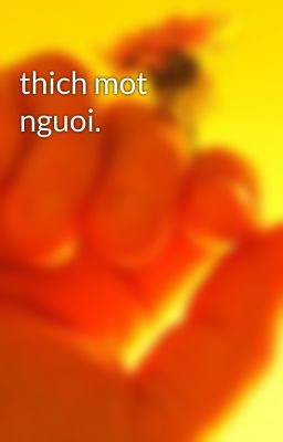 thich mot nguoi.