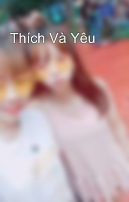 Thích Và Yêu