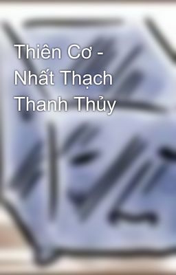 Thiên Cơ - Nhất Thạch Thanh Thủy