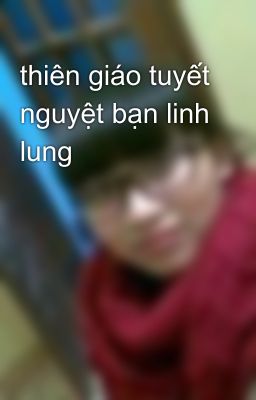 thiên giáo tuyết nguyệt bạn linh lung