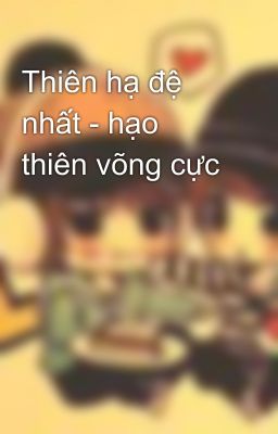 Thiên hạ đệ nhất - hạo thiên võng cực