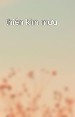 thiên kim mưu