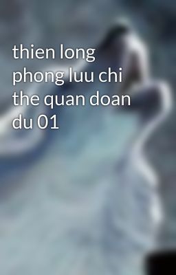 thien long phong luu chi the quan doan du 01