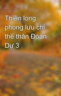 Thiên long phong lưu chi thế thân Đoàn Dự 3