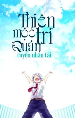 Thiên Mộc Tri Quán- tuyển nhân tài