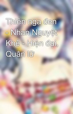 Thiên nga đen - Nhan Nguyệt Khê - Hiện đại, Quân lữ