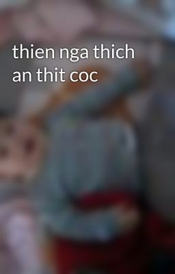 thien nga thich an thit coc