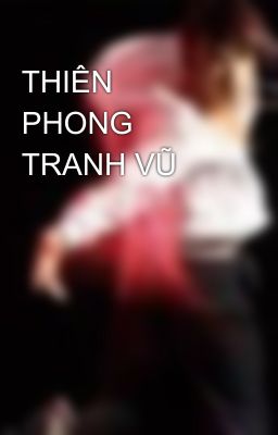 THIÊN PHONG TRANH VŨ