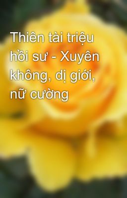 Thiên tài triệu hồi sư - Xuyên không, dị giới, nữ cường