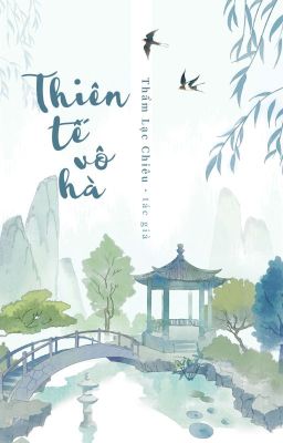 THIÊN TẾ VÔ HÀ [Cổ Trang| Xuyên không (Hồn xuyên)]