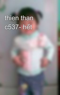 thien than c537- hết