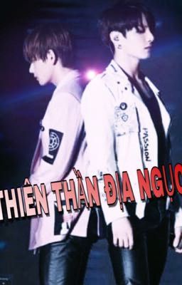 THIÊN THẦN ĐỊA NGỤC