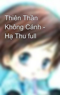 Thiên Thần Không Cánh - Hạ Thu full