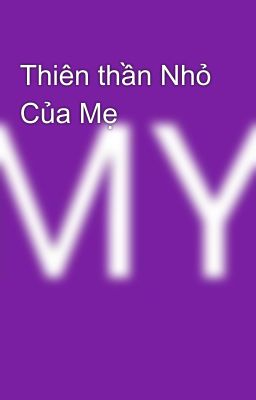 Thiên thần Nhỏ Của Mẹ