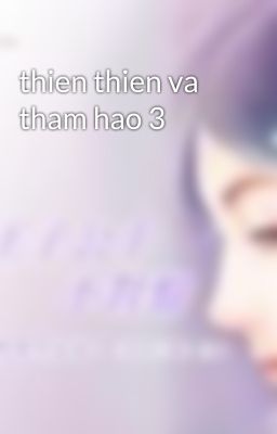 thien thien va tham hao 3