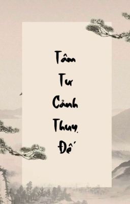 Thiên Thu Hoàn Thị Tình [Cảm hứng lịch sử]