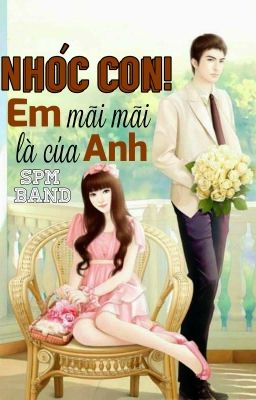 [ Thiên Yết- Song Ngư ]Nhóc con! Em mãi mãi là của anh!!!