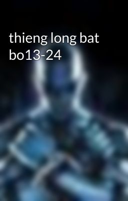 thieng long bat bo13-24