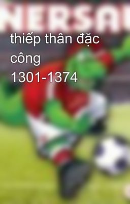 thiếp thân đặc công 1301-1374