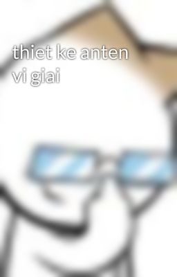 thiet ke anten vi giai