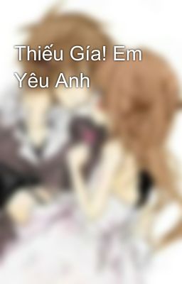 Thiếu Gía! Em Yêu Anh