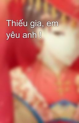 Thiếu gia, em yêu anh !