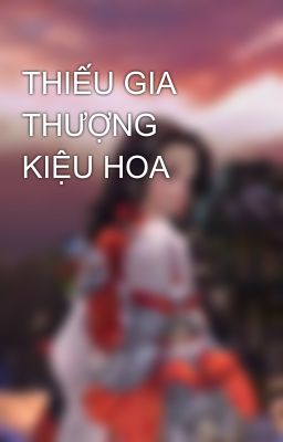 THIẾU GIA THƯỢNG KIỆU HOA