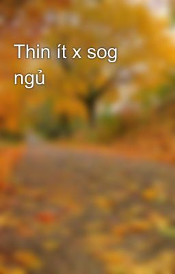 Thin ít x sog ngủ