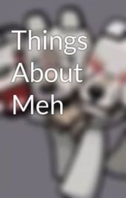 Things About Meh