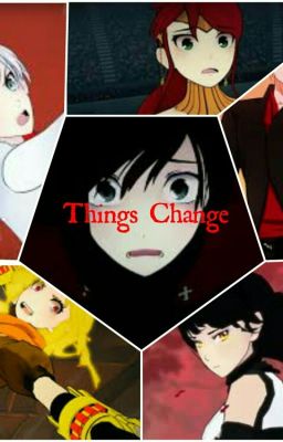 Things Change  (RWBY Bee's Schnees) 