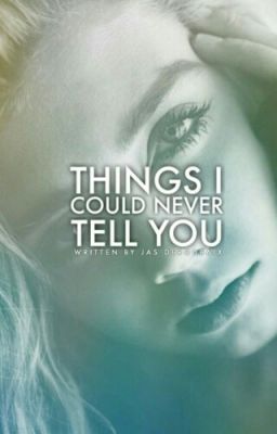 Things I Could Never Tell You