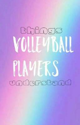 Things Volleyball Players Understand 