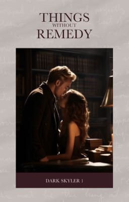 Things Without Remedy [CZ Dramione]