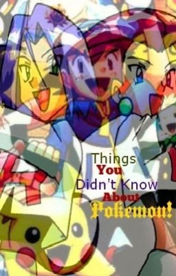 Things You Didn't Know About Pokemon!