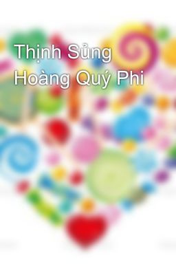 Thịnh Sủng Hoàng Quý Phi