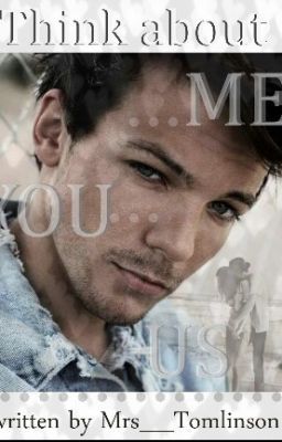 Think about me...you...us (Louis Tomlinson)