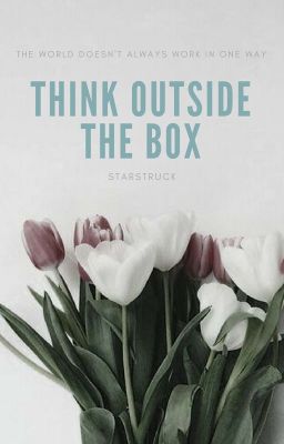 ThinK OutSidE ThE bOx|✔