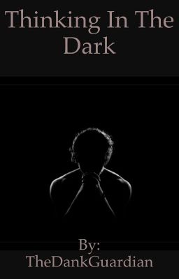 Thinking in the Dark -Unfinished