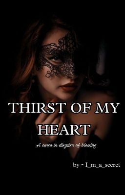 THIRST OF MY HEART 