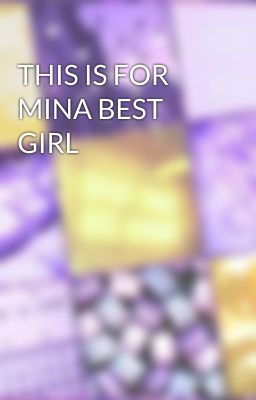 THIS IS FOR MINA BEST GIRL