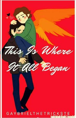 This Is Where It All Began (Sabriel/Destiel)