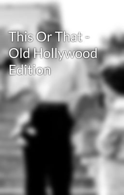 This Or That - Old Hollywood Edition