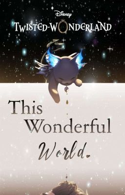 ⊱ ❝This Wonderful World❞ ⊰┊❲Twisted Wonderland❳