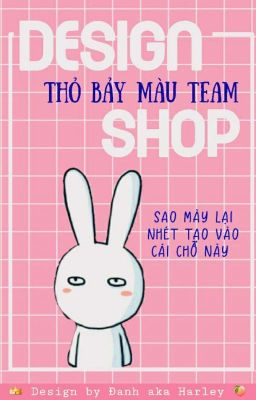 [ Thỏ Bảy Màu_Team ] Design Store