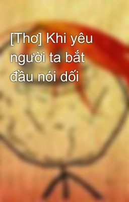 [Thơ] Khi yêu người ta bắt đầu nói dối