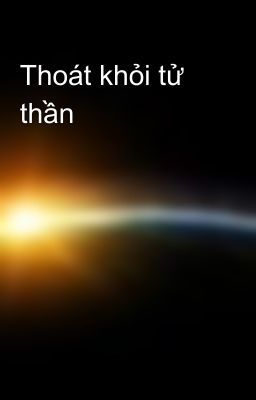 Thoát khỏi tử thần