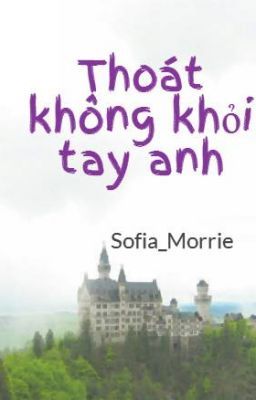 Thoát không khỏi tay anh