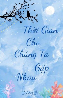 Thời Gian Cho Chúng Ta Gặp Nhau 